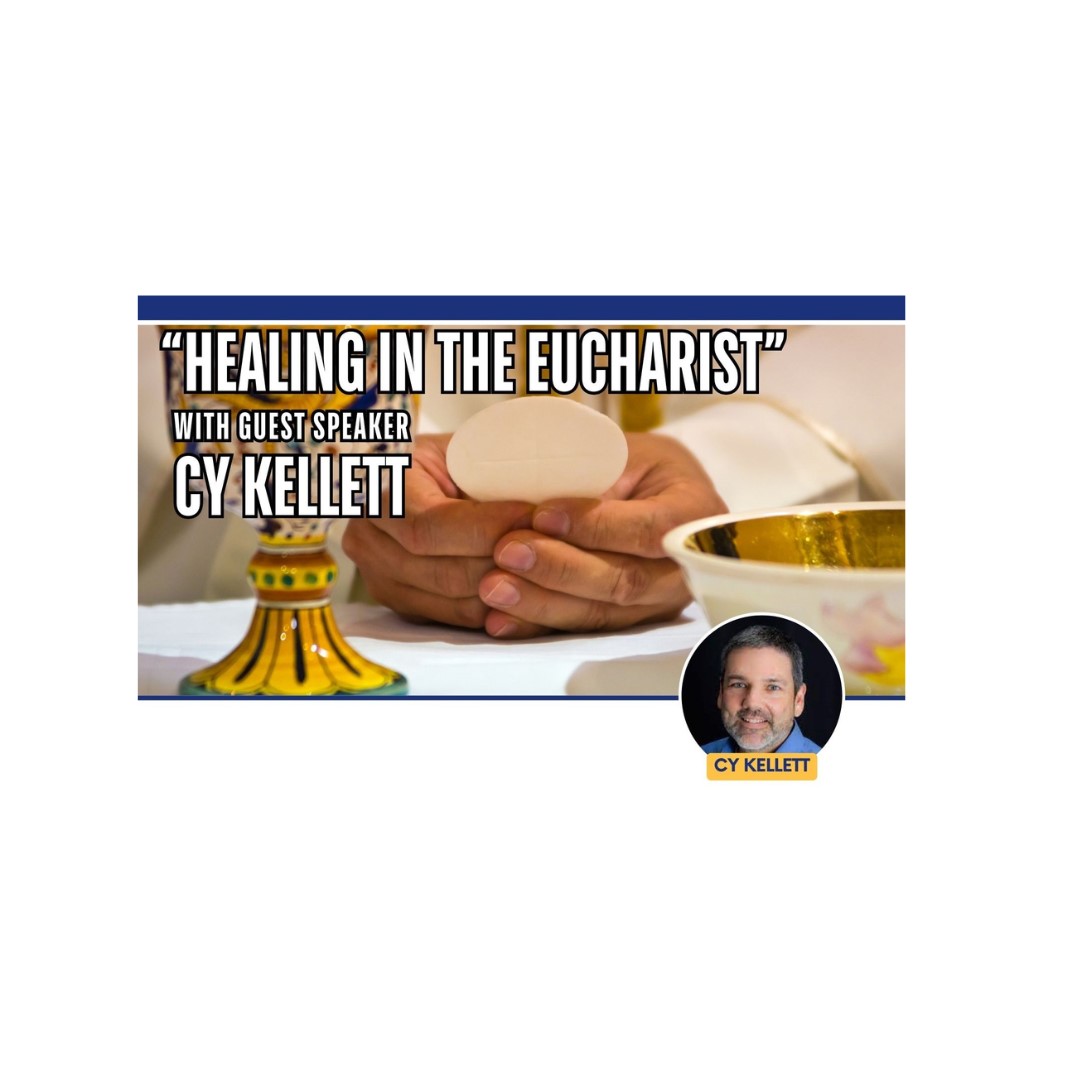 Cy Kellett "Healing in the Eucharist"